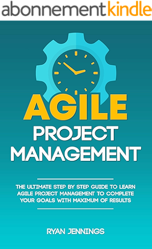 Download Agile Project Management: The Ultimate Step By Step Guide to Learn Agile Project Management to Complete Your Goals with Maximum of Results (English Edition) PDF