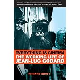 Everything Is Cinema: The Working Life of Jean-Luc Godard