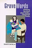 Grave Words : Notifying Survivors about Sudden, Unexpected Deaths, Iserson, Kenneth V., 1883620023