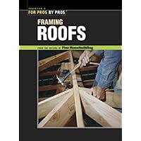 Framing Roofs: The Best of Fine Homebuilding
