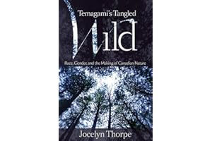 Temagami's Tangled Wild: Race, Gender, and the Making of Canadian Nature