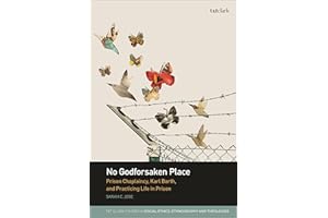 No Godforsaken Place: Prison Chaplaincy, Karl Barth, and Practicing Life in Prison