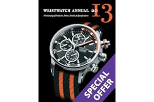 Wristwatch Annual 2013: The Catalog of Producers, Prices, Models, and Specifications