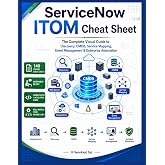 ServiceNow ITOM Cheat Sheet: The Complete Visual Guide to Discovery, CMDB, Service Mapping, Event Management, Cloud Discovery, Integrations, ... Preparation (ServiceNow Professional Series)