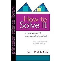 How to Solve It: A New Aspect of Mathematical Method (Princeton Science Library, 85)