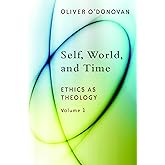 Self, World, and Time: Ethics as Theology, vol. 1