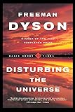 Disturbing The Universe (Sloan Foundation Science Series)