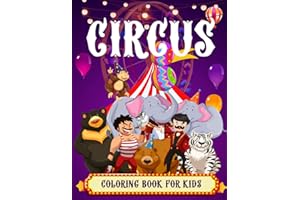 Circus Coloring Book for Kids: A Unique Collection of Great Circus Animal Coloring Pages Featuring : Clowns, Acrobats, Circus Animals, Magician, ... More!! / Great Gift Ideas For Circus Lovers.