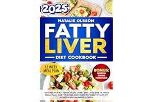 Fatty Liver Diet Cookbook: +100 Recipes to Detox Your Liver. Discover the 12-Week Meal Plan and Tips for an Energetic, Health