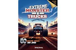 Extreme Monster Trucks Coloring Book for kids: 50 awesome full page original illustrations and hilarious Monster truck jokes for boys and girls ages 4 + , teens, and adults