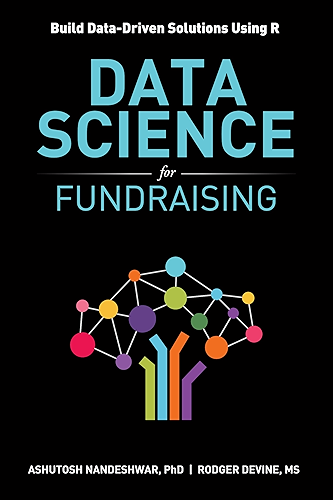 Download Data Science for Fundraising: Build Data-Driven Solutions Using R (English Edition) PDF