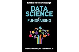 Data Science for Fundraising: Build Data-Driven Solutions Using R