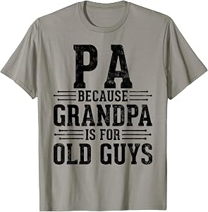 Pa Because Grandpa is for Old Guys Father’s Day for Grandpa T-Shirt