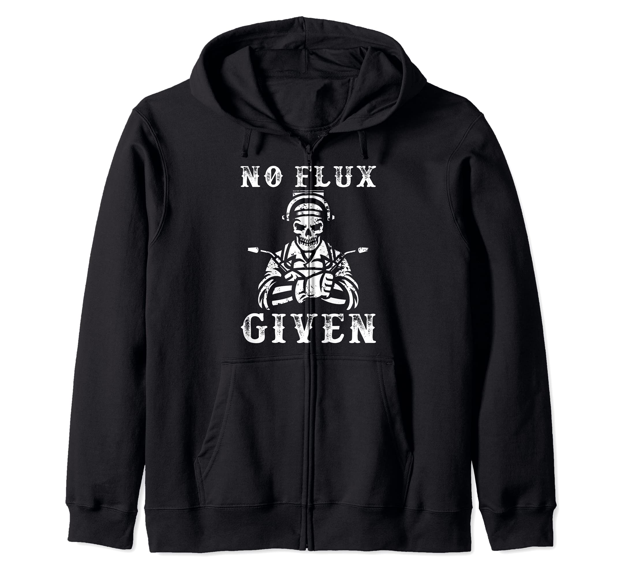 No Flux Given Welder Engineer Fabrication Engineering Weld Zip Hoodie