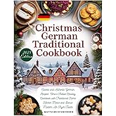 Christmas German Traditional Cookbook: Classic and Authentic German Recipes: Oma’s Festive Holiday Cookbook with Traditional Home Kitchen Meals and Bonus Modern Air Fryer Twists