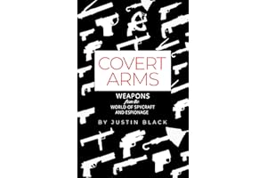 Covert Arms: Weapons from the World of World of Spycraft and Espionage (Spycraft 101)