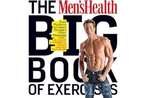 The Men's Health Big Book of Exercises: Four Weeks to a Leaner, Stronger, More Muscular YOU!