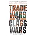 Trade Wars Are Class Wars: How Rising Inequality Distorts the Global Economy and Threatens International Peace