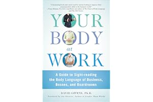 Your Body at Work: A Guide to Sight-reading the Body Language of Business, Bosses, and Boardrooms