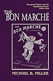The Bon Marche: Bourgeois Culture and the Department Store, 1869-1920