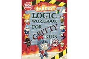 The Hardest Logic Workbook for Gritty Kids: Spatial Reasoning, Math Puzzles, Word Games, Logic Problems, Focus Activities, Two-Player Games. (Develop ... & STEM Skills in Kids Ages 10, 11, 12.)