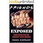 Friends Exposed: 1500 Fun Facts About the Show