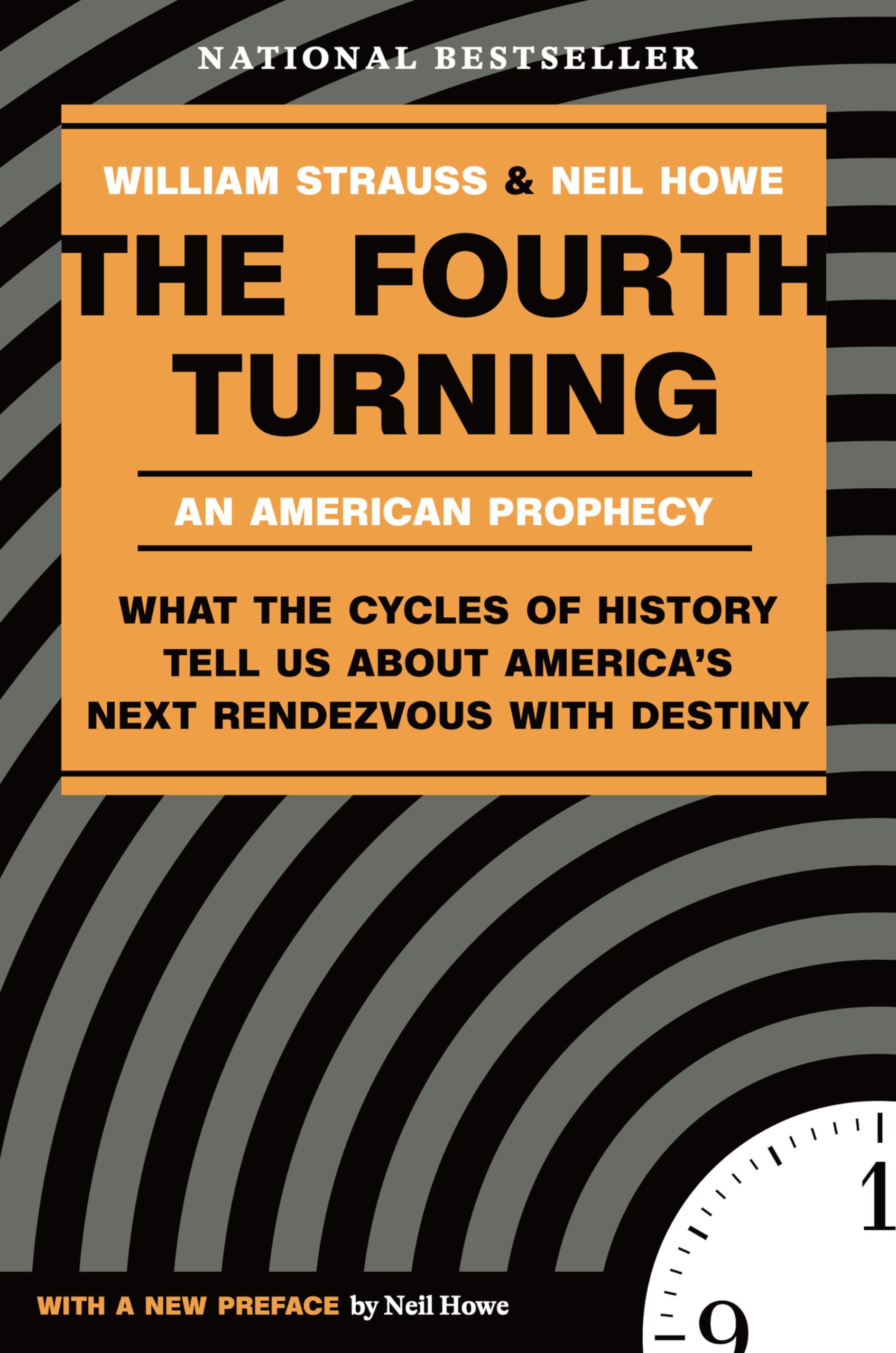 The Fourth Turning: An American Prophecy - What the Cycles of History Tell Us About America's Next Rendezvous with Destiny
