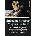 Endgame Virtuoso Magnus Carlsen: His Extraordinary Skills Uncovered and Explained