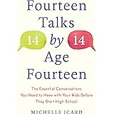 Fourteen Talks by Age Fourteen: The Essential Conversations You Need to Have with Your Kids Before They Start High School