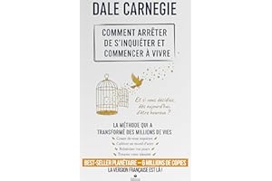 Comment arrêter de s'inquiéter et commencer à vivre (Traduit) (French Edition)