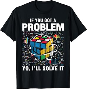 IF You Got A Problem, Yo I'll Solve It Funny Speed Cubing T-Shirt