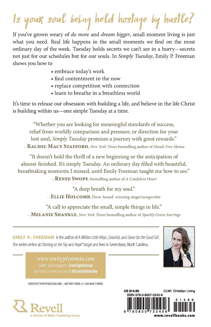 Simply Tuesday Small Moment Living In A Fast Moving World Freeman Emily P 9780800722456 Amazon Com Books