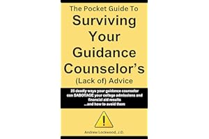 The Pocket Guide to Surviving Your Guidance Counselor's (lack of ) Advice: 25 Ways Your Guidance Counselor Can Sabotage Your 