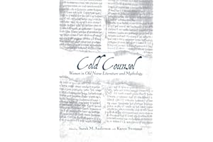 The Cold Counsel: The Women in Old Norse Literature and Myth