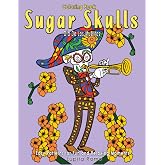 Coloring Book Sugar Skulls Día De Los Muertos: A Day of the Dead, Sugar Skull Coloring Book with Easy Patterns for Fun and Relaxing Moments