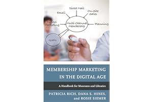 Membership Marketing in the Digital Age: A Handbook for Museums and Libraries