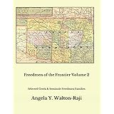 Freedmen of the Frontier Volume 2: Selected Creek and Seminole Freedmen Families