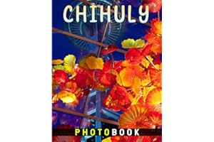 Chihuly Photo Book: Collection Poster about Glass Artworks to Love | 40+ Pages High Quality Picture for Relaxation with Stress Relief