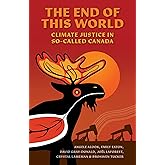 The End of This World: Climate Justice in So-Called Canada