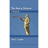 The Book of Mormon: A Biography (Lives of Great Religious Books, 60)