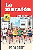 Spanish Novels: La maratón (Spanish Novels for Upper-Intermediates - B2) (Spanish Novels Series)