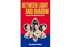 Between Light and Shadow: Lives of Thailand's Bar Girls (Bar Girls of Asia Book 1)