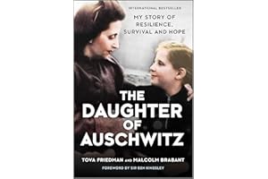 The Daughter of Auschwitz: My Story of Resilience, Survival and Hope – A NYT Bestseller Biography of the Holocaust and World 