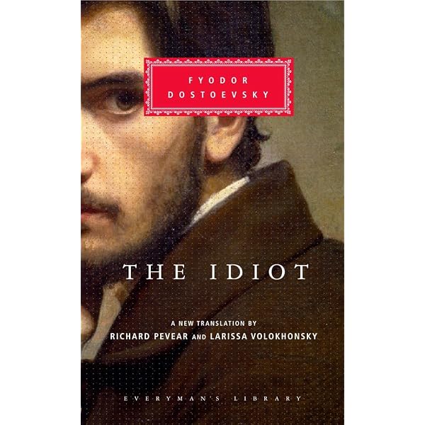 The Idiot (Everyman's Library CLASSICS): Dostoevsky, Fyodor