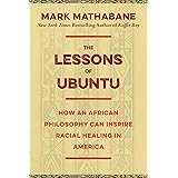 The Lessons of Ubuntu: How an African Philosophy Can Inspire Racial Healing in America