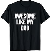 Awesome Like My Dad T-Shirt