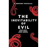 The Inevitability of Evil: A Sci-Fi Horror Novella