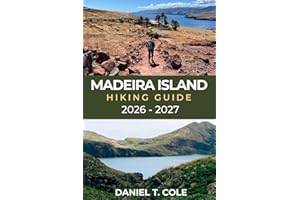 MADEIRA ISLAND HIKING GUIDE 2026 – 2027: A Complete Trail Guide to Levada Walks, Mountain Peaks, and Coastal Paths on the Atl
