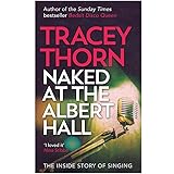 Naked at the Albert Hall: The Inside Story of Singing