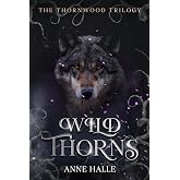 Wild Thorns: A Paranormal Reverse Harem Shifter Dark Romance (The Thornwood Trilogy)